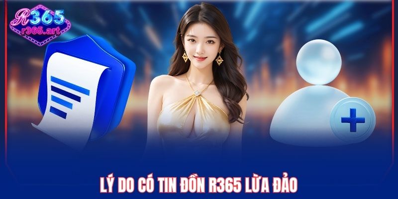 R365 Lừa Đảo - Thực Hư Câu Chuyện Đằng Sau Tin Đồn Là Gì? 1 Lý do có tin đồn R365 lừa đảo