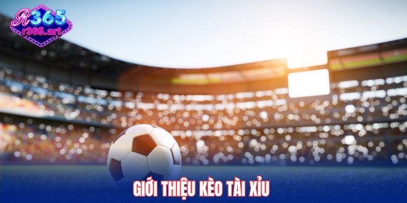 Giới thiệu kèo tài xỉu