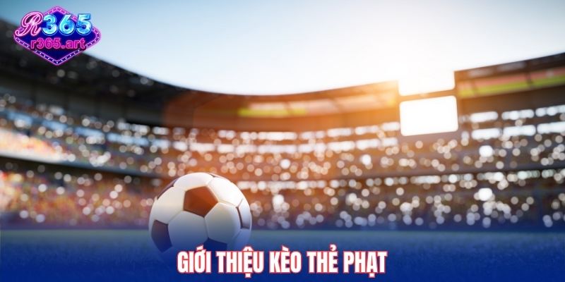 Giới thiệu kèo thẻ phạt