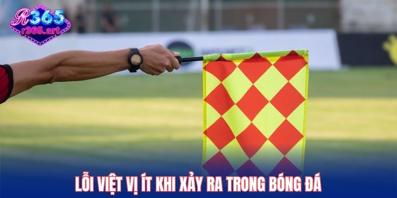 Lỗi việt vị ít khi xảy ra trong bóng đá