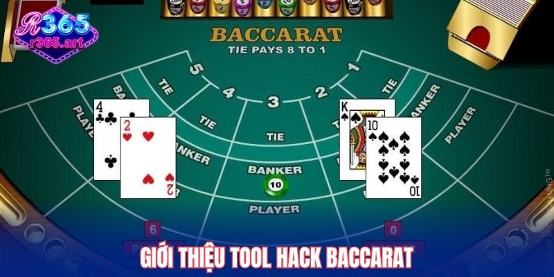 Tool Hack Baccarat R365 – Bí Kíp Đột Phá Tỷ Lệ Thắng 1 Giới thiệu tool hack baccarat
