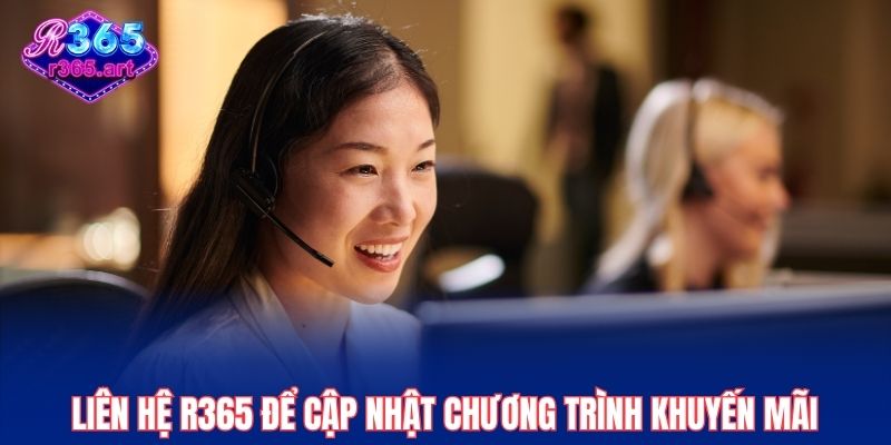 Liên Hệ R365 1 Liên hệ R365 để cập nhật chương trình khuyến mãi
