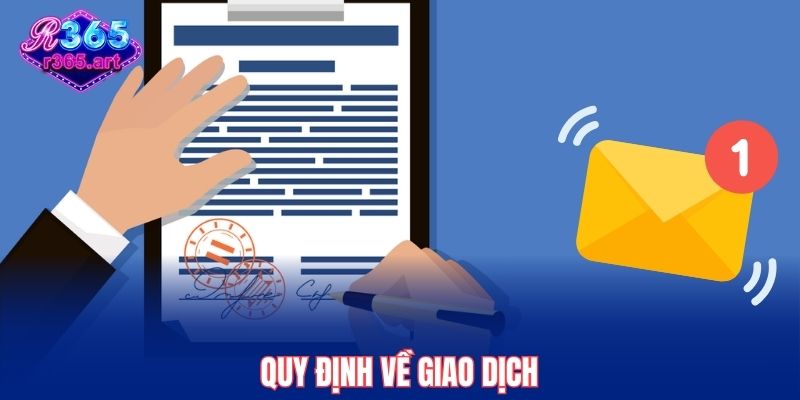 Điều Khoản Và Điều Kiện R365 2 Quy định về giao dịch