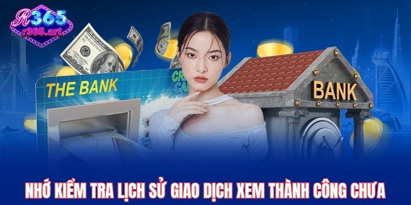 Rút Tiền R365 Nhanh Chóng – Nhận Ngay Trong Vài Phút 2 Nhớ kiểm tra lịch sử giao dịch xem thành công chưa
