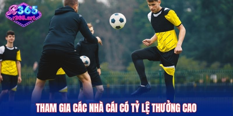 Tham gia các nhà cái có tỷ lệ thưởng cao