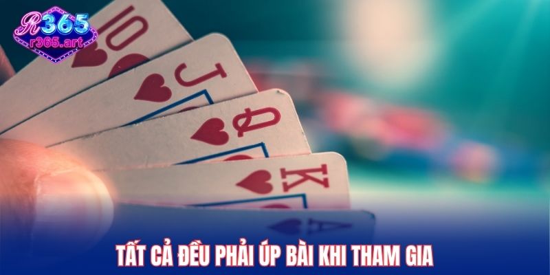 Bài Cào R365 – Tựa Game Giải Trí Thắng Lớn Mỗi Ngày 2 Tất cả đều phải úp bài