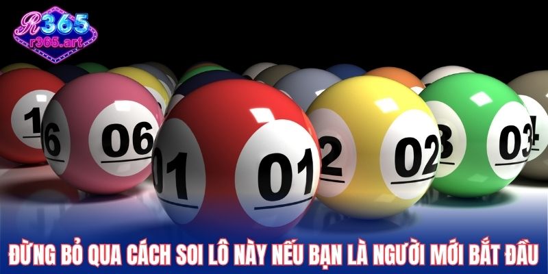 Đừng bỏ qua cách soi lô này nếu bạn là người mới bắt đầu