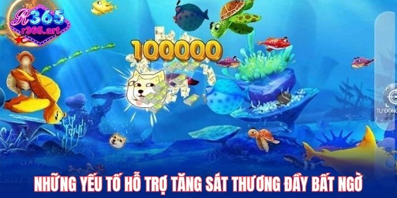 Bắn Cá Tiểu Tiên Cá R365 – Săn Kho Báu Biển Sâu Cực Đỉnh 2 Những yếu tố hỗ trợ tăng sát thương đầy bất ngờ