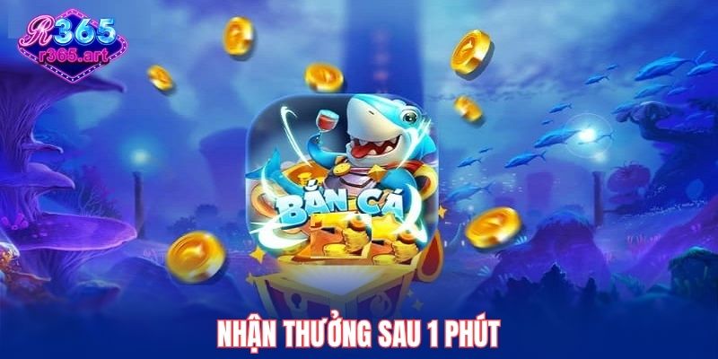Nhận thưởng sau 1 phút