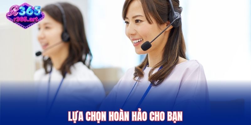 Liên Hệ R365 2 Lựa chọn hoàn hảo cho bạn