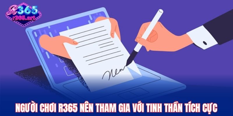 Điều Khoản Và Điều Kiện R365 3 Người chơi R365 nên tham gia với tinh thần tích cực