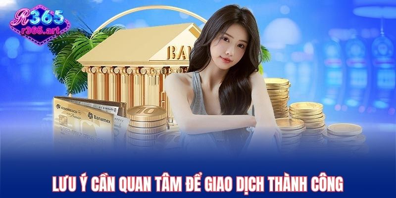 Rút Tiền R365 Nhanh Chóng – Nhận Ngay Trong Vài Phút 3 Lưu ý cần quan tâm để giao dịch thành công