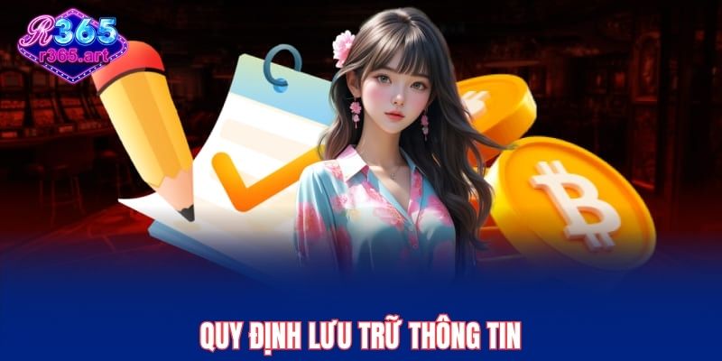 Chính Sách Bảo Mật R365 3 Quy định lưu trữ thông tin