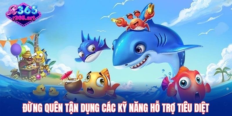 Bắn Cá Tiểu Tiên Cá R365 – Săn Kho Báu Biển Sâu Cực Đỉnh 3 Đừng quên tận dụng các kỹ năng hỗ trợ tiêu diệt