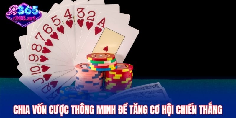 Chia vốn cược thông minh để tăng cơ hội chiến thắng